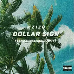 Dollar Sign - MZIZO Ft. Moshine Magnif